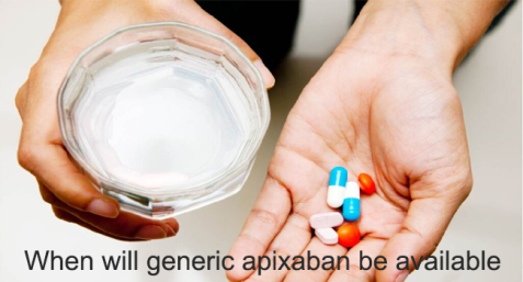 When will generic apixaban be available