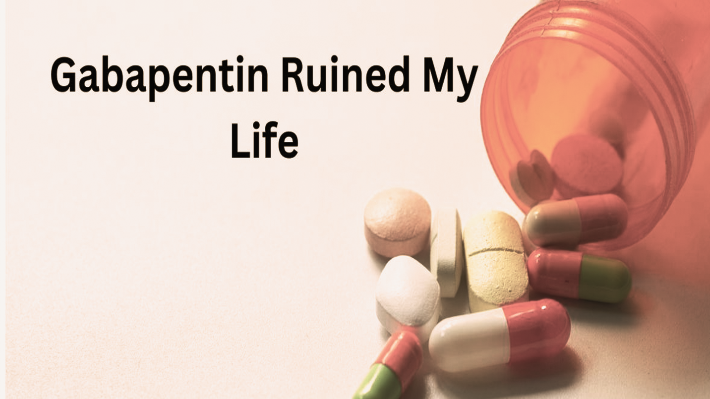 gabapentin ruined my life